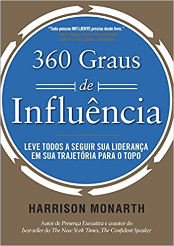Capa do livro: 360 Graus de Influência: Leve todos a seguir sua liderança em sua trajetória para o topo - Ler Online pdf