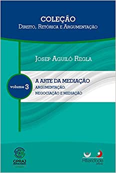 Capa do livro: A Arte da Mediação. Argumentação Negociação e Mediação Retórica e Argumentação – Volume 3. Coleção Direito - Ler Online pdf