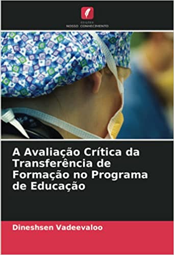 Capa do livro: A Avaliação Crítica da Transferência de Formação no Programa de Educação - Ler Online pdf