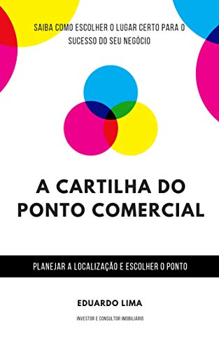 Livro PDF: A CARTILHA DO PONTO COMERCIAL: Como escolher o lugar certo para o sucesso de seu negócio!