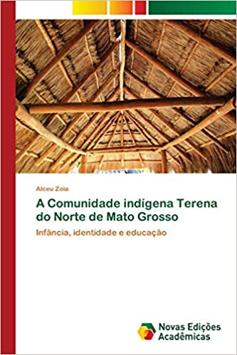 Capa do livro: A Comunidade indígena Terena do Norte de Mato Grosso: Infância, identidade e educação - Ler Online pdf