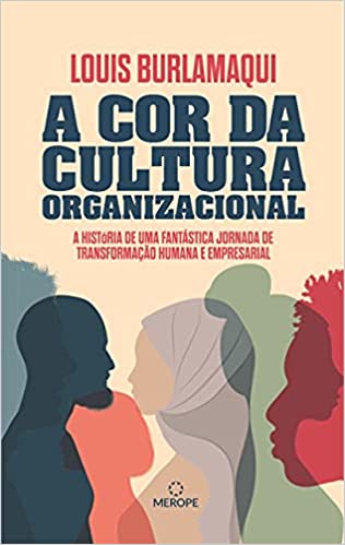 Capa do livro: A cor da cultura organizacional: A história de uma fantástica jornada de transformação humana e empresarial - Ler Online pdf