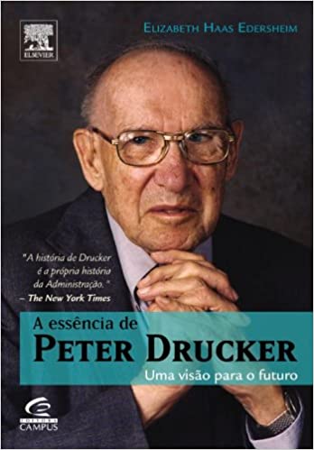 Capa do livro: A Essência De Peter Drucker. Uma Visão Do Futuro - Ler Online pdf