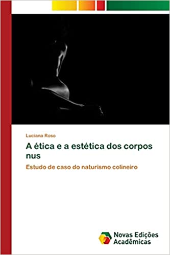 Capa do livro: A ética e a estética dos corpos nus - Ler Online pdf
