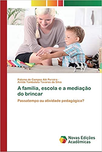 Capa do livro: A família, escola e a mediação do brincar - Ler Online pdf