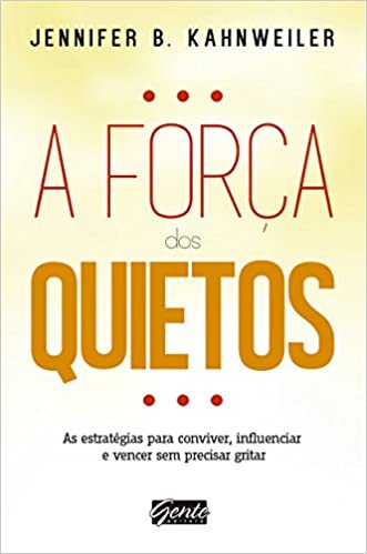 Capa do livro: A força dos quietos: As estratégias para conviver, influenciar e vencer sem precisar gritar - Ler Online pdf