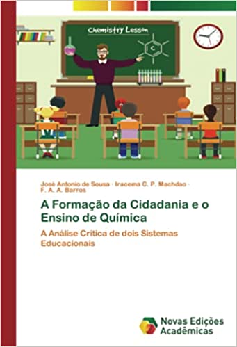 Capa do livro: A Formação da Cidadania e o Ensino de Química: A Análise Critica de dois Sistemas Educacionais - Ler Online pdf
