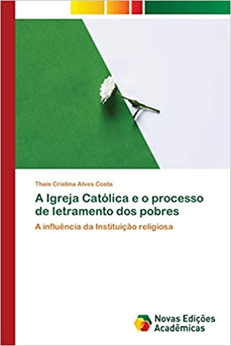 Capa do livro: A Igreja Católica e o processo de letramento dos pobres - Ler Online pdf