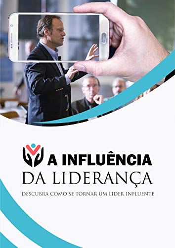 Livro PDF A Influência da Liderança: Como se tornar um Líder Extraordinário