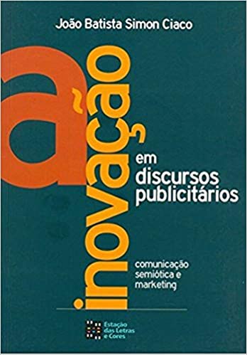 Capa do livro: A Inovação em Discursos Publicitários: Comunicação, Semiótica e Marketing - Ler Online pdf