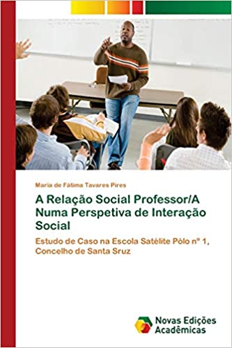 Livro PDF: A Relação Social Professor/A Numa Perspetiva de Interação Social