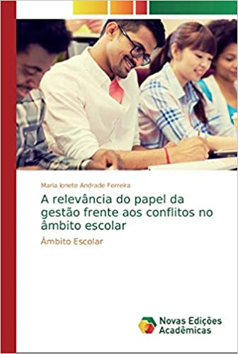 Capa do livro: A relevância do papel da gestão frente aos conflitos no âmbito escolar - Ler Online pdf