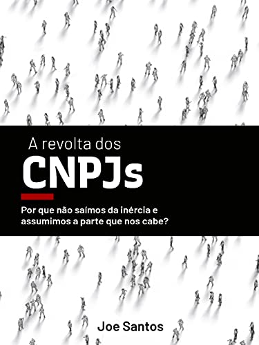 Capa do livro: A Revolta dos CNPJs: Porque não saímos da inércia e assumimos a parte que nos cabe? - Ler Online pdf