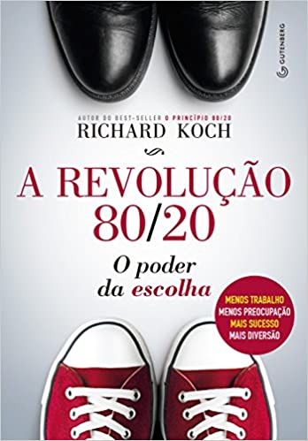 Capa do livro: A revolução 80/20: O poder da escolha : menos trabalho, menos preocupação, mais sucesso, mais diversão - Ler Online pdf