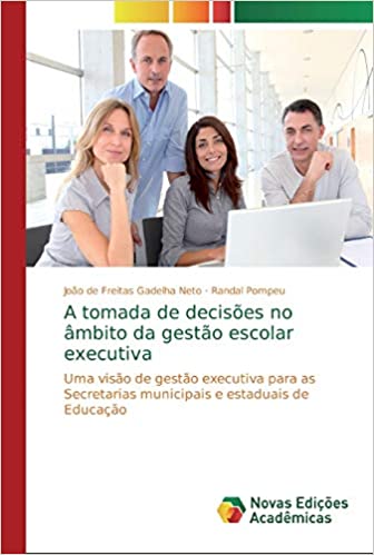 Capa do livro: A tomada de decisões no âmbito da gestão escolar executiva - Ler Online pdf