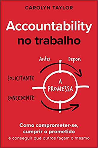 Capa do livro: Accountability no trabalho: Como comprometer-se, cumprir o prometido e conseguir que outros façam o mesmo - Ler Online pdf