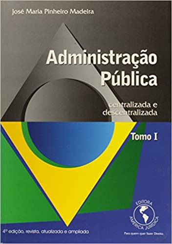 Livro PDF: Administracao Publica – Centralizada E Descentralizada – Tomo I