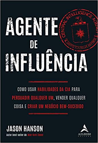 Capa do livro: Agente de influência: como usar habilidades da CIA para persuadir qualquer um, verder qualquer coisa e criar um negócio bem-sucedido: Volume 1 - Ler Online pdf