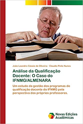 Capa do livro: Análise da Qualificação Docente: O Caso do IFNMG/ALMENARA - Ler Online pdf