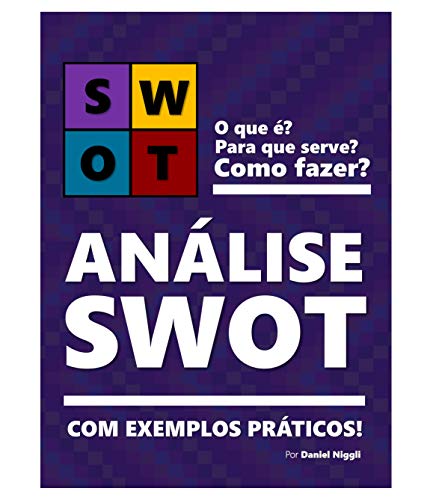 Capa do livro: ANÁLISE SWOT | Teoria e exemplos práticos de como fazer!: Aprenda a fazer sua matriz SWOT - Ler Online pdf