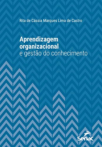 Capa do livro: Aprendizagem organizacional e gestão do conhecimento (Série Universitária) - Ler Online pdf
