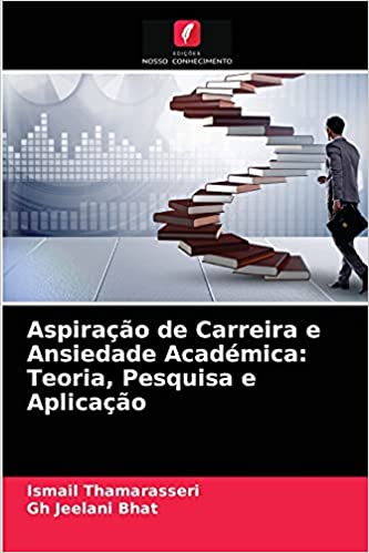 Capa do livro: Aspiração de Carreira e Ansiedade Académica: Teoria, Pesquisa e Aplicação - Ler Online pdf