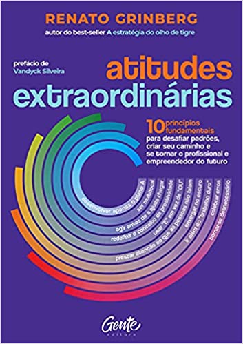 Livro PDF Atitudes extraordinárias: Os 10 princípios fundamentais para desafiar padrões, criar seu caminho e se tornar o profissional e empreendedor do futuro.