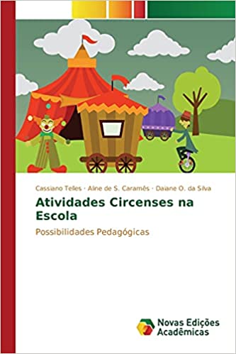 Capa do livro: Atividades Circenses na Escola: Possibilidades Pedagógicas - Ler Online pdf