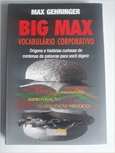 Capa do livro: Big Max – Vocabulario Corporativo – Origens E Historias De Centenas De - Ler Online pdf