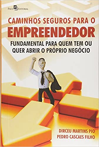 Livro PDF Caminhos Seguros Para o Empreendedor. Fundamental Para Quem Tem ou Quer Abrir o Próprio Negócio