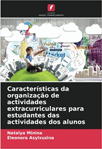 Capa do livro: Características da organização de actividades extracurriculares para estudantes das actividades dos alunos - Ler Online pdf