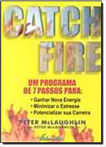 Capa do livro: Catch Fire. Um Programa De 7 Passos - Ler Online pdf