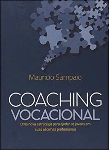 Livro PDF Coaching Vocacional. Uma Nova Estratégia Para Ajudar os Jovens em Suas Escolhas Profissionais