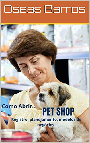 Livro PDF Como Abrir Pet Shop (Como Abrir… Livro 2)