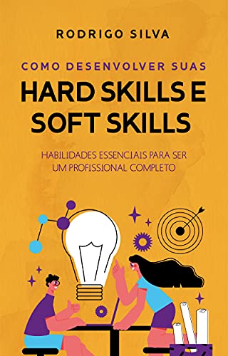 Capa do livro: Como desenvolver suas hard skills e soft skills: Habilidades essenciais para ser um profissional completo - Ler Online pdf