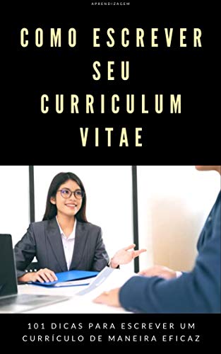Capa do livro: Como escrever seu Curriculum Vitae: 101 dicas para escrever um currículo de maneira eficaz - Ler Online pdf