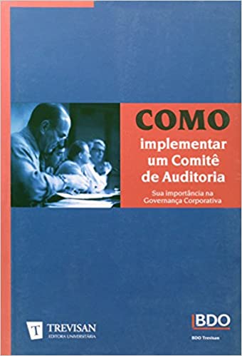 Livro PDF Como Implementar Um Comitê de Auditoria. Sua Importância na Governança Corporativa