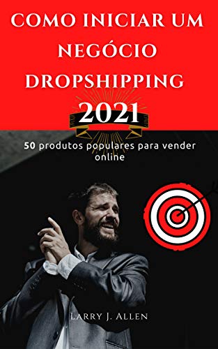 Capa do livro: Como iniciar um negócio Dropshipping 2021: 50 produtos populares para vender online - Ler Online pdf