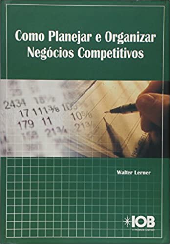 Livro PDF: Como Planejar E Organizar Negocios Competitivos