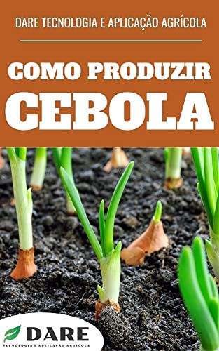 Livro PDF COMO PRODUZIR CEBOLA | Todas as características de produção, do plantio a colheita.