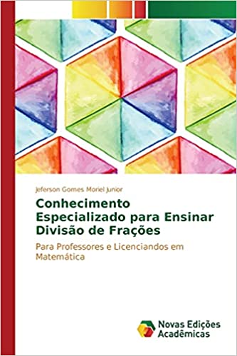 Capa do livro: Conhecimento Especializado para Ensinar Divisão de Frações: Para Professores e Licenciandos em Matemática - Ler Online pdf