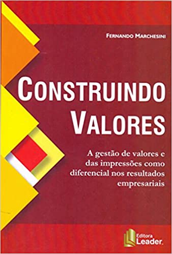 Capa do livro: Construindo Valores. A Gestão de Valores e das Impressões Como Diferencial nos Resultados Empresariais - Ler Online pdf