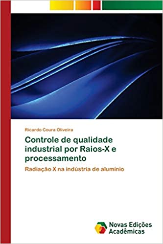 Capa do livro: Controle de qualidade industrial por Raios-X e processamento - Ler Online pdf