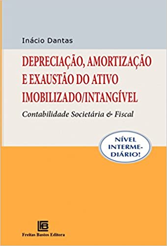 Livro PDF Depreciação, Amortização e Exaustão do Ativo Imobilizado/Intangível: Contabilidade Societária e Fiscal