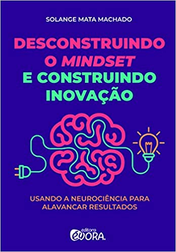 Capa do livro: Desconstruindo o mindset e construindo inovação: Usando a neurociência para alavancar resultados - Ler Online pdf