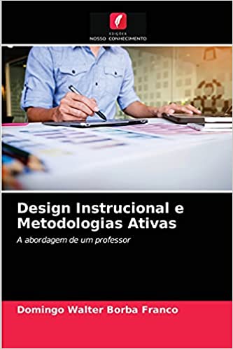 Capa do livro: Design Instrucional e Metodologias Ativas: A abordagem de um professor - Ler Online pdf