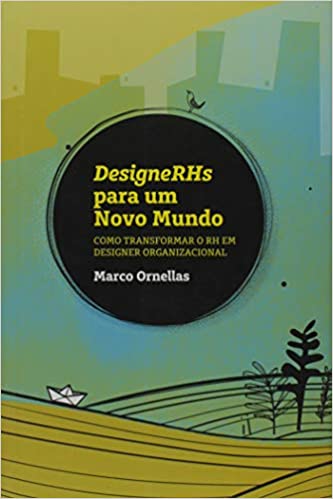Capa do livro: Designerhs para um novo mundo – Como transformar o RH em designer organizacional - Ler Online pdf