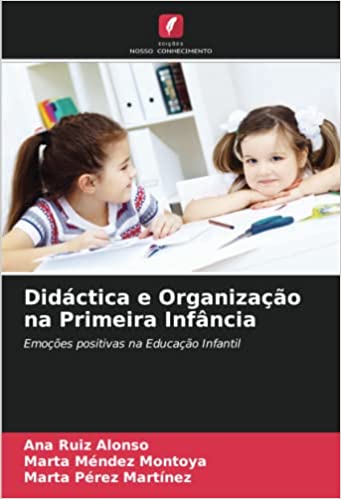 Capa do livro: Didáctica e Organização na Primeira Infância: Emoções positivas na Educação Infantil - Ler Online pdf