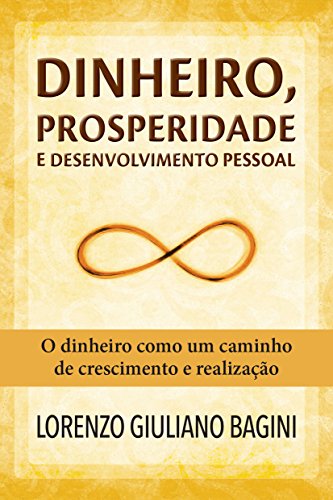 Capa do livro: Dinheiro, prosperidade e desenvolvimento pessoal: O dinheiro como um caminho de crescimento e realização - Ler Online pdf