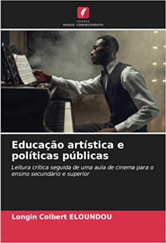 Capa do livro: Educação artística e políticas públicas: Leitura crítica seguida de uma aula de cinema para o ensino secundário e superior - Ler Online pdf